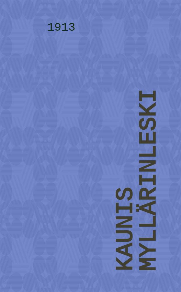 Kaunis Myllärinleski : 1-näytöksinen huvinäytelmä