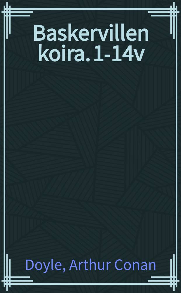 Baskervillen koira. 1-14v