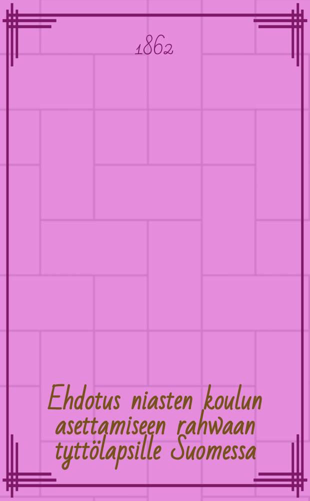 Ehdotus niasten koulun asettamiseen rahwaan tyttölapsille Suomessa
