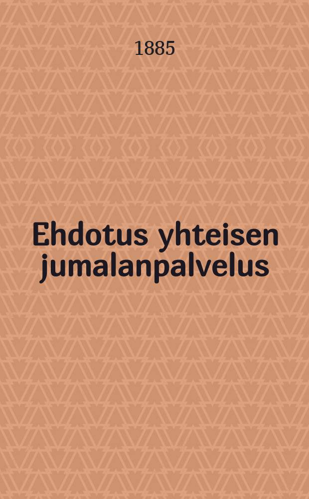 Ehdotus yhteisen jumalanpalvelus : Kaavan Muutoksiin Suom.Evank.-Lutherl.-Seura-kunnissa