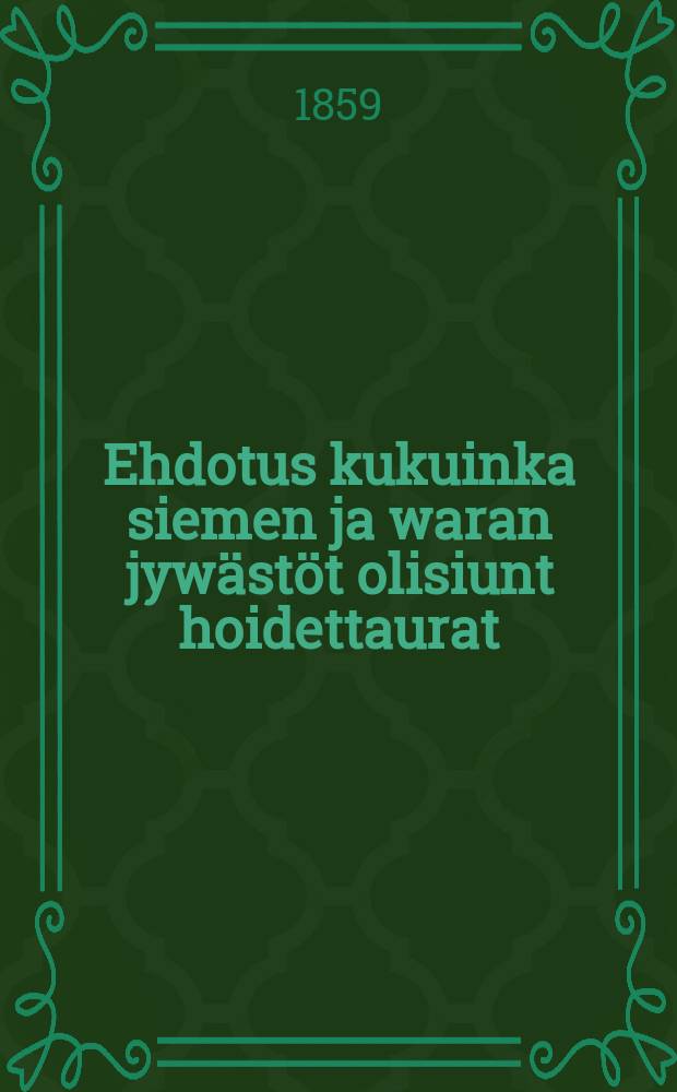 Ehdotus kukuinka siemen ja waran jywästöt olisiunt hoidettaurat