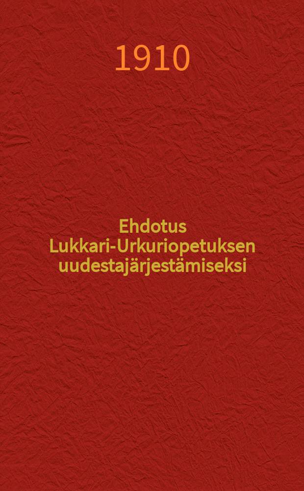 Ehdotus Lukkari-Urkuriopetuksen uudestajärjestämiseksi : Laatinut Suomen Kanttori-urkuriyhdistyksen asettama valiokunta