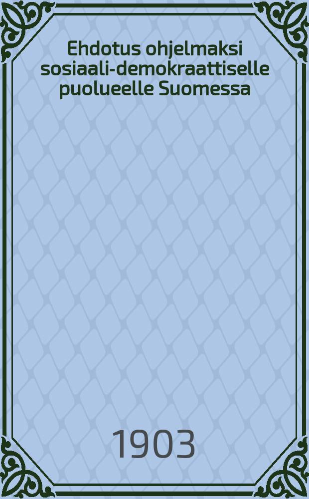 Ehdotus ohjelmaksi sosiaali-demokraattiselle puolueelle Suomessa