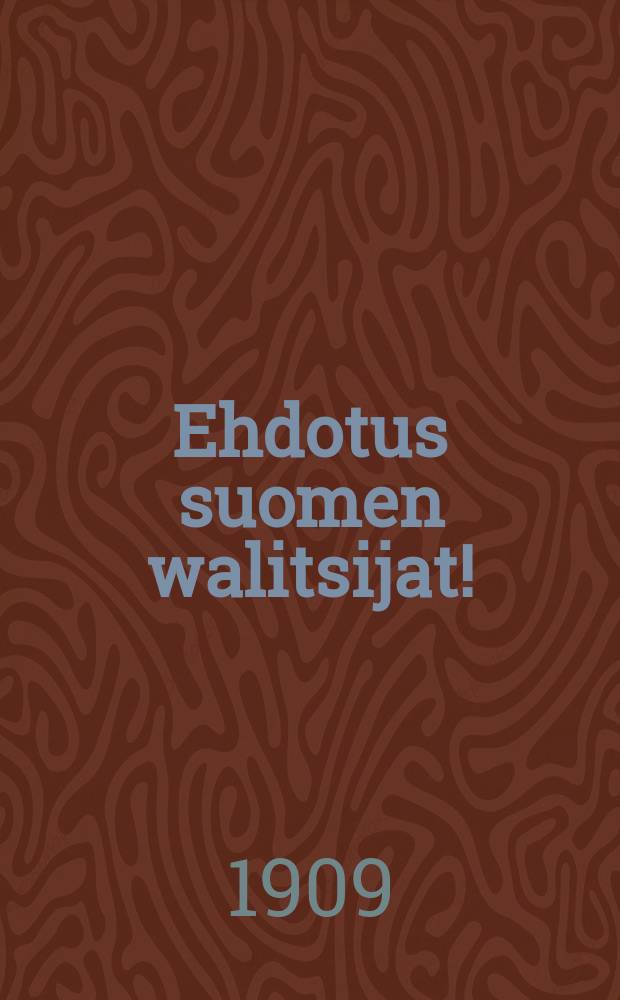 Ehdotus suomen walitsijat!