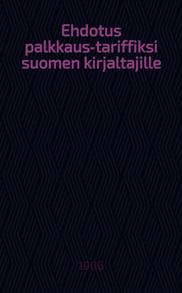Ehdotus palkkaus-tariffiksi suomen kirjaltajille