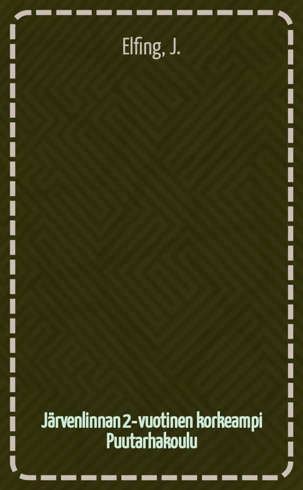 J&auml;rvenlinnan 2-vuotinen korkeampi Puutarhakoulu