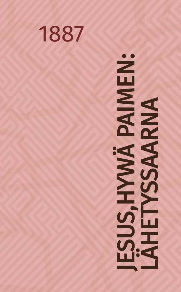 Jesus,hywä Paimen : Lähetyssaarna