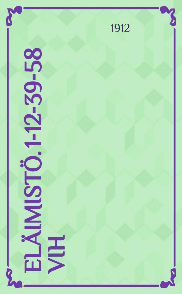 Eläimistö. 1-12-39-58 vih