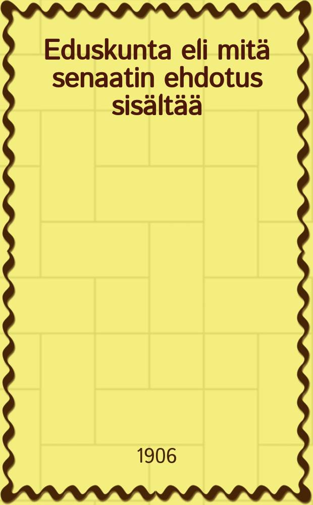 Eduskunta eli mitä senaatin ehdotus sisältää