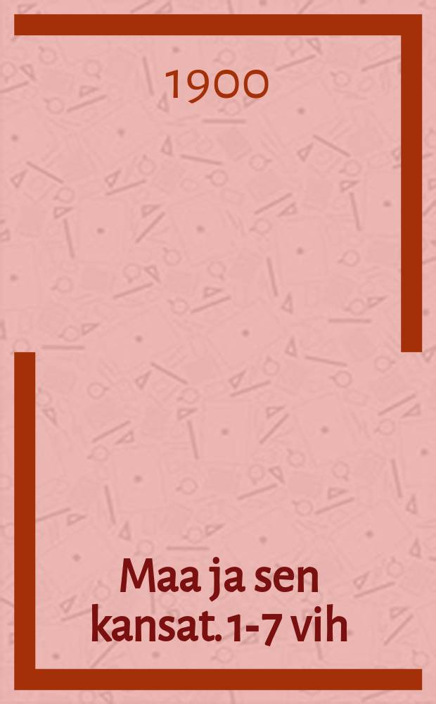 Maa ja sen kansat. 1-7 vih