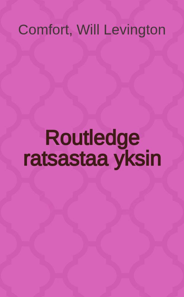 Routledge ratsastaa yksin : Romaani