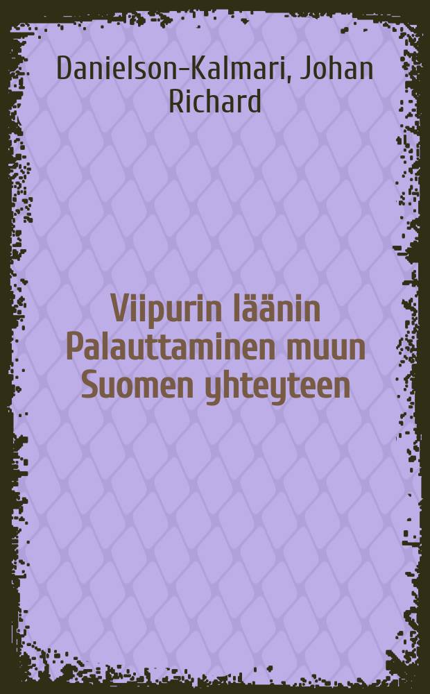 Viipurin läänin Palauttaminen muun Suomen yhteyteen