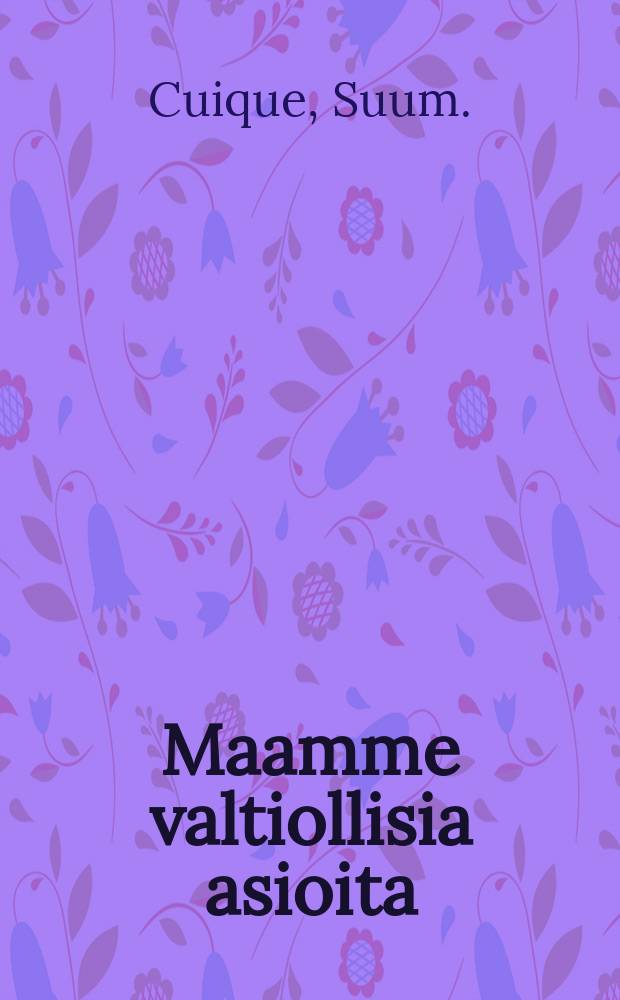 Maamme valtiollisia asioita : Suomennos