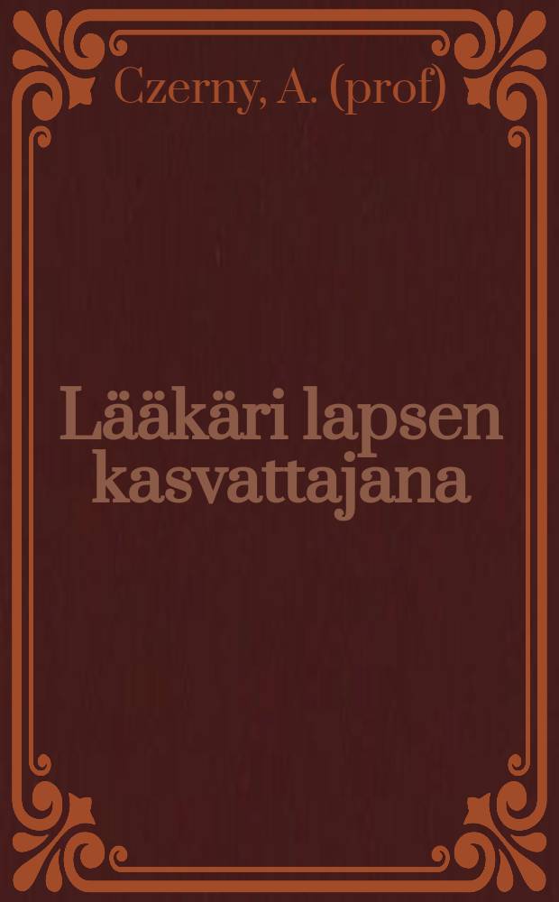 L&auml;&auml;k&auml;ri lapsen kasvattajana