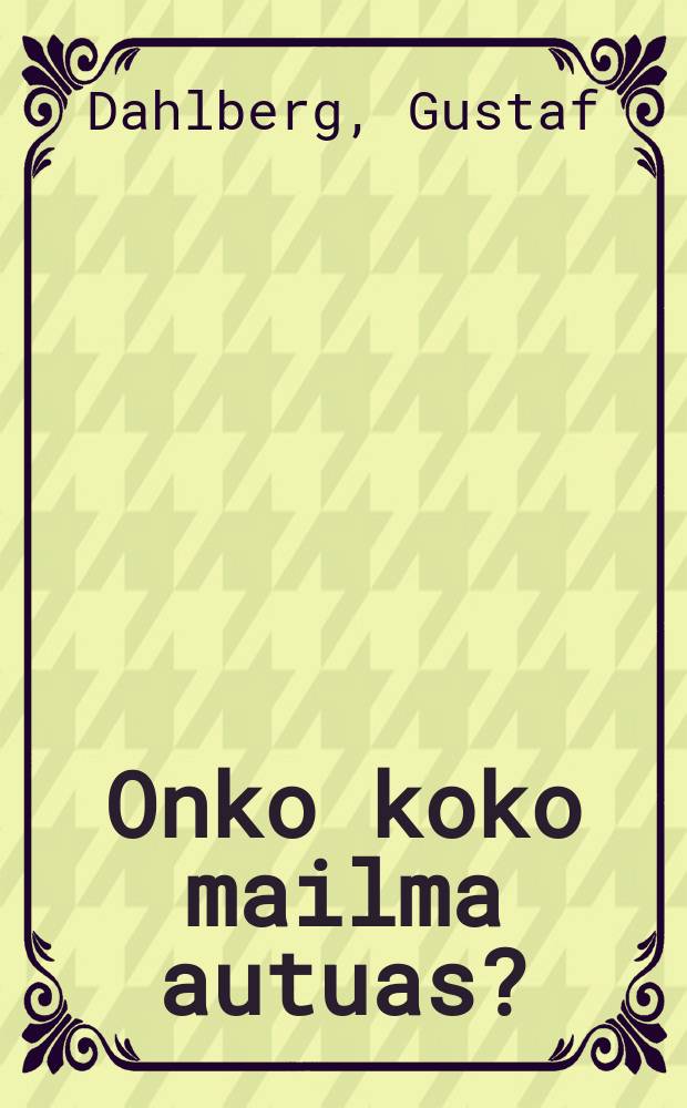 Onko koko mailma autuas?