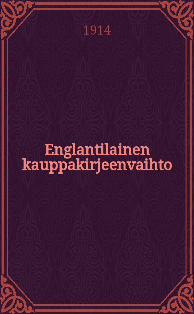 Englantilainen kauppakirjeenvaihto = English commercial correspondence : Alkeiskurssi : Elementary course