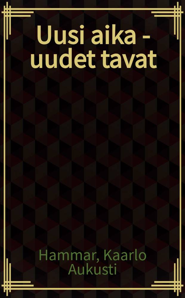Uusi aika - uudet tavat