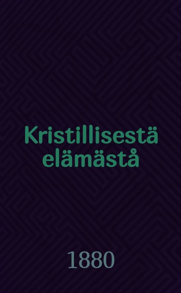 Kristillisest&auml; el&auml;m&auml;st&aring;