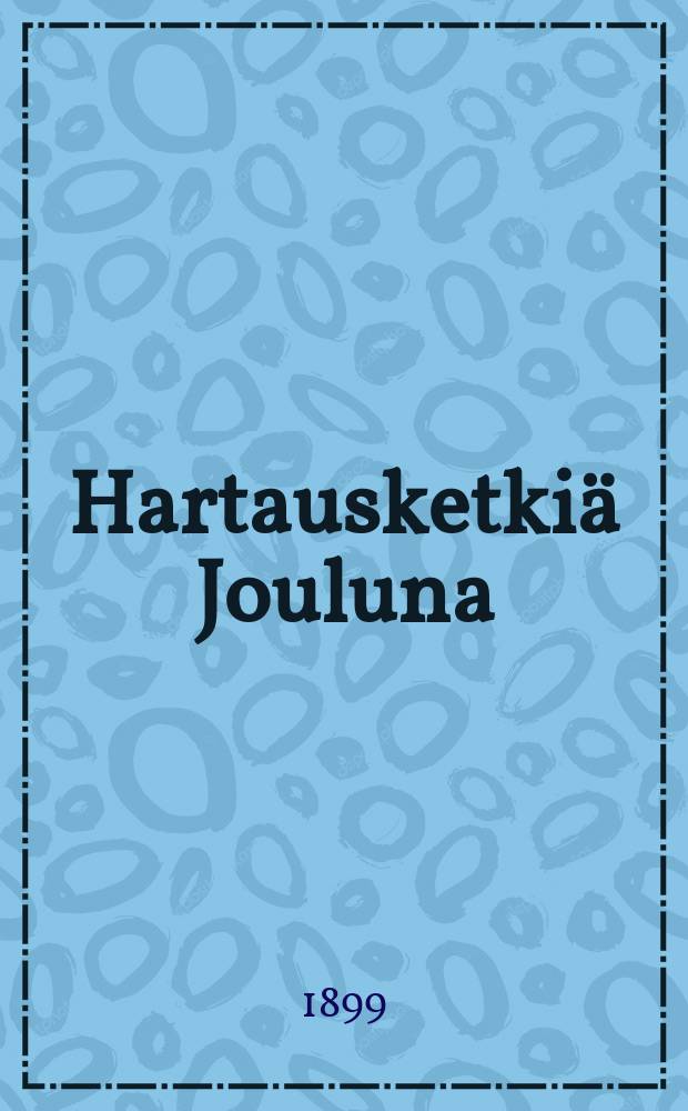 Hartausketki&auml; Jouluna : Lahjakirja Joulutervehdyksen tilaajille