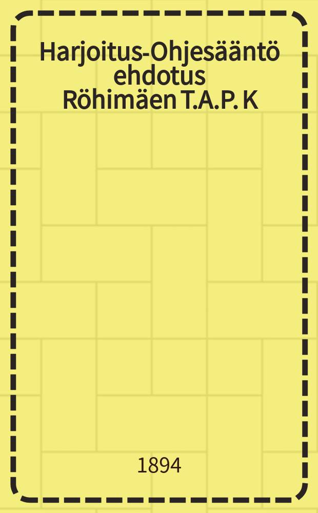 Harjoitus-Ohjesääntö ehdotus Röhimäen T.A.P. K:lle