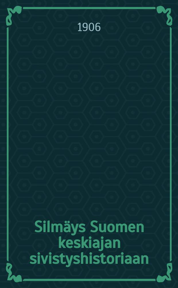 Silm&auml;ys Suomen keskiajan sivistyshistoriaan