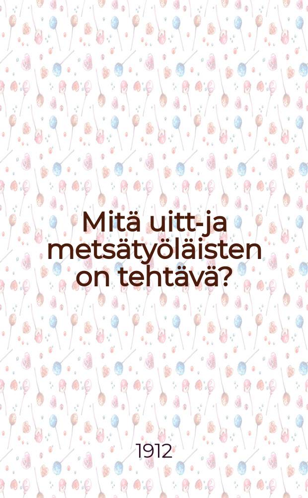 Mitä uitto- ja metsätyöläisten on tehtävä?