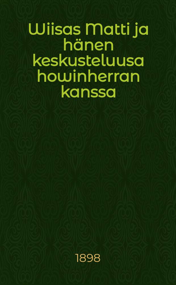 Wiisas Matti ja hänen keskusteluusa howinherran kanssa