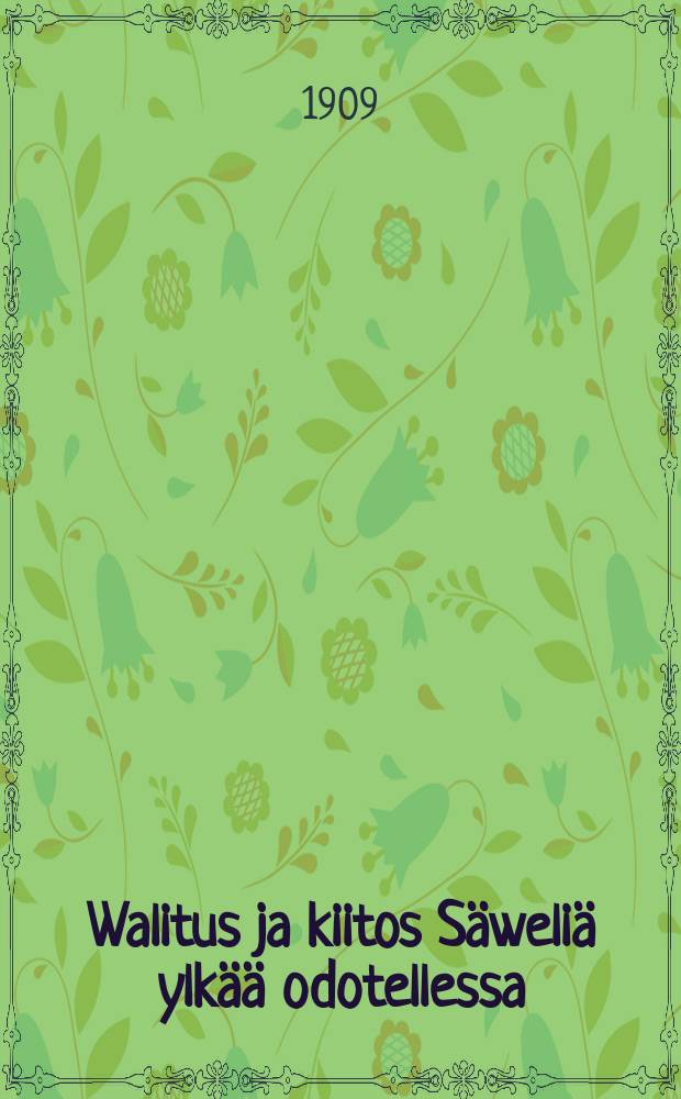 Walitus ja kiitos S&auml;weli&auml; ylk&auml;&auml; odotellessa