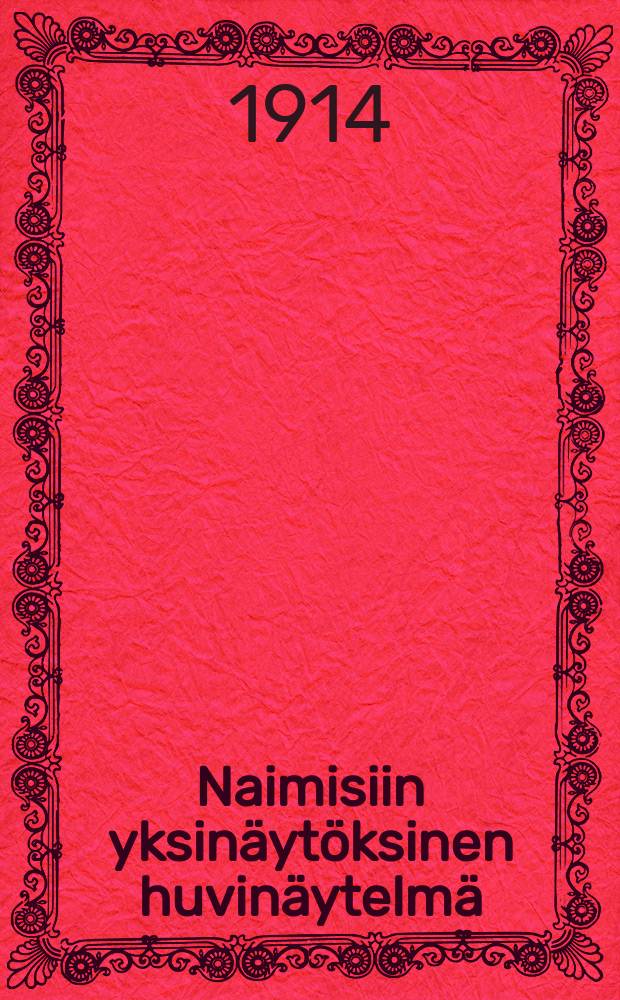 Naimisiin yksin&auml;yt&ouml;ksinen huvin&auml;ytelm&auml;