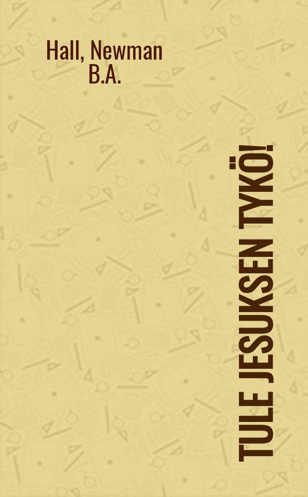 Tule jesuksen tykö!