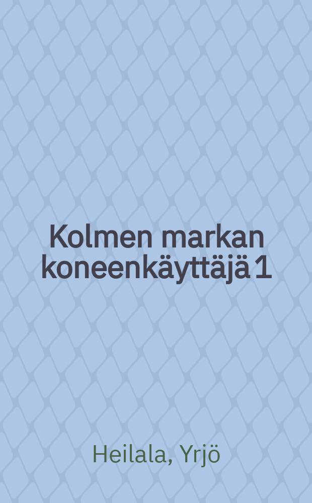 Kolmen markan koneenkäyttäjä 1:ksi näytöksinen kuvausrautateidemme alkuajoilta