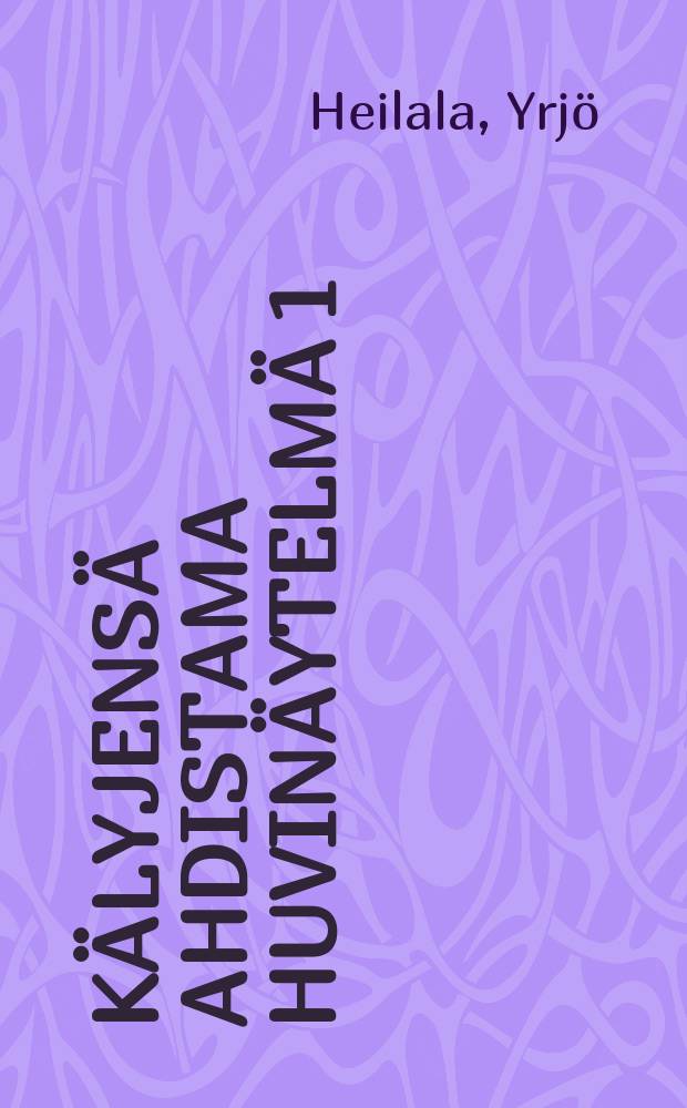 Kälyjensä ahdistama huvinäytelmä 1:ssä näytöksessä
