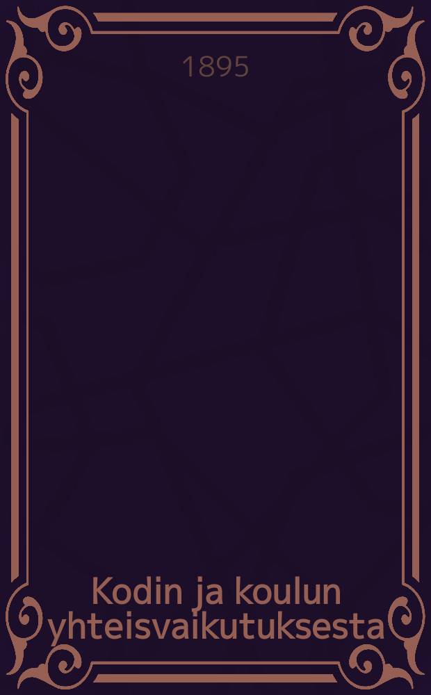 Kodin ja koulun yhteisvaikutuksesta : palanen induktiivista koulupedagogiikkia