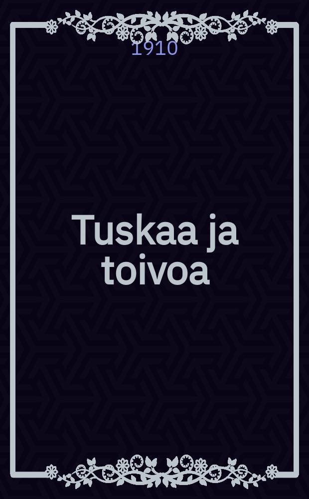 Tuskaa ja toivoa
