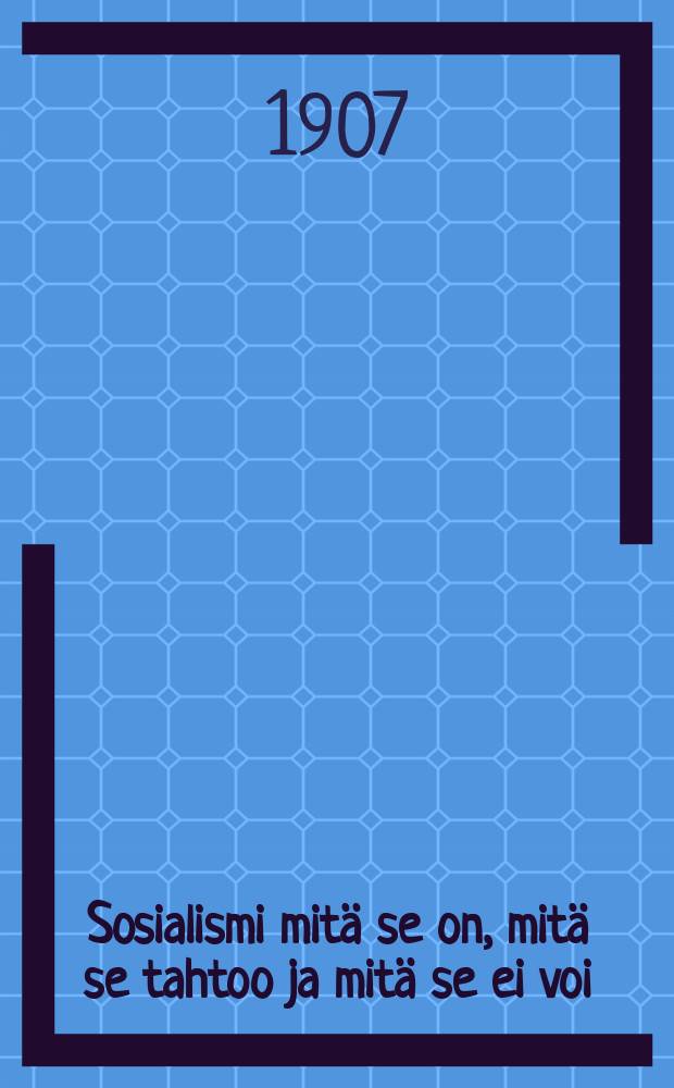 Sosialismi mitä se on, mitä se tahtoo ja mitä se ei voi