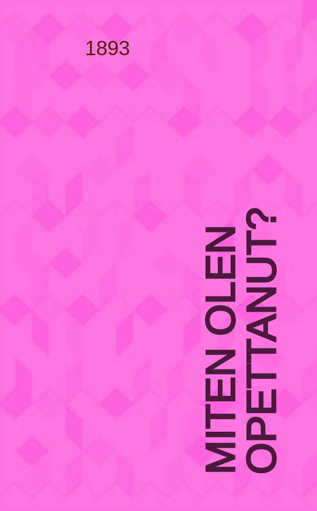 Miten olen opettanut? : vastaus piispa G. Johanssonin"Laestadiolaisuus" -kirjaan