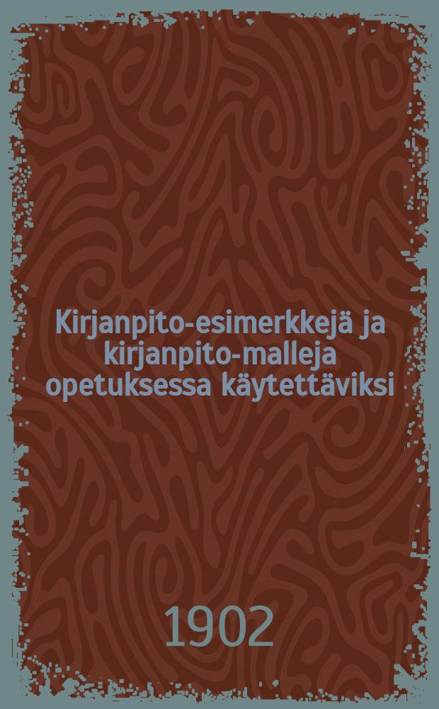 Kirjanpito-esimerkkejä ja kirjanpito-malleja opetuksessa käytettäviksi