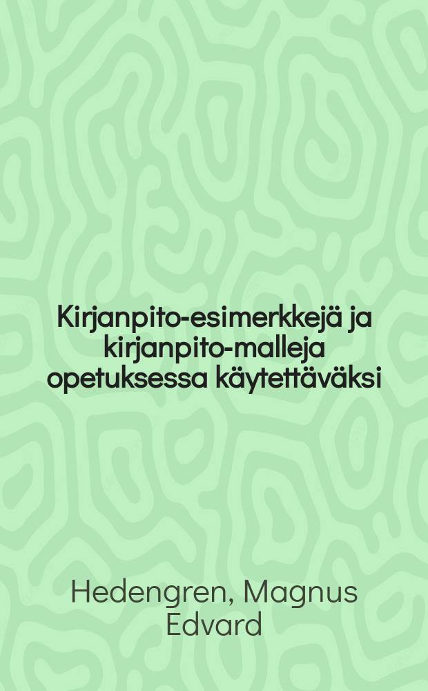 Kirjanpito-esimerkkejä ja kirjanpito-malleja opetuksessa käytettäväksi