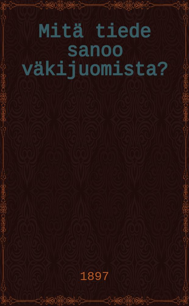 Mitä tiede sanoo väkijuomista?