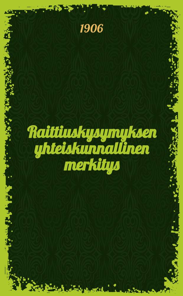 Raittiuskysymyksen yhteiskunnallinen merkitys