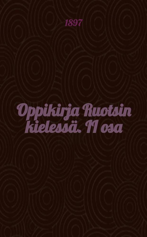 Oppikirja Ruotsin kielessä. II osa