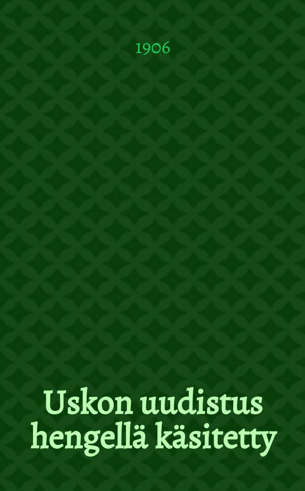 Uskon uudistus hengellä käsitetty