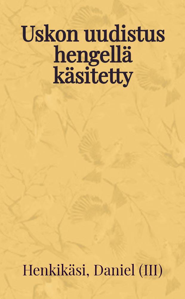 Uskon uudistus hengellä käsitetty