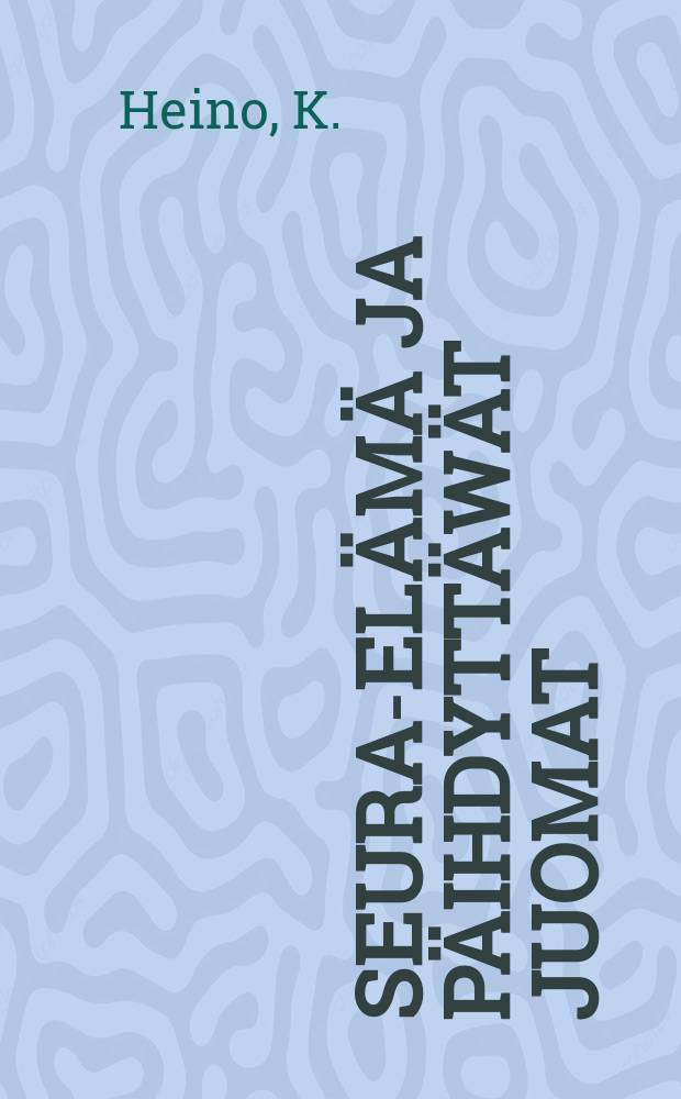 Seura-elämä ja päihdyttäwät juomat