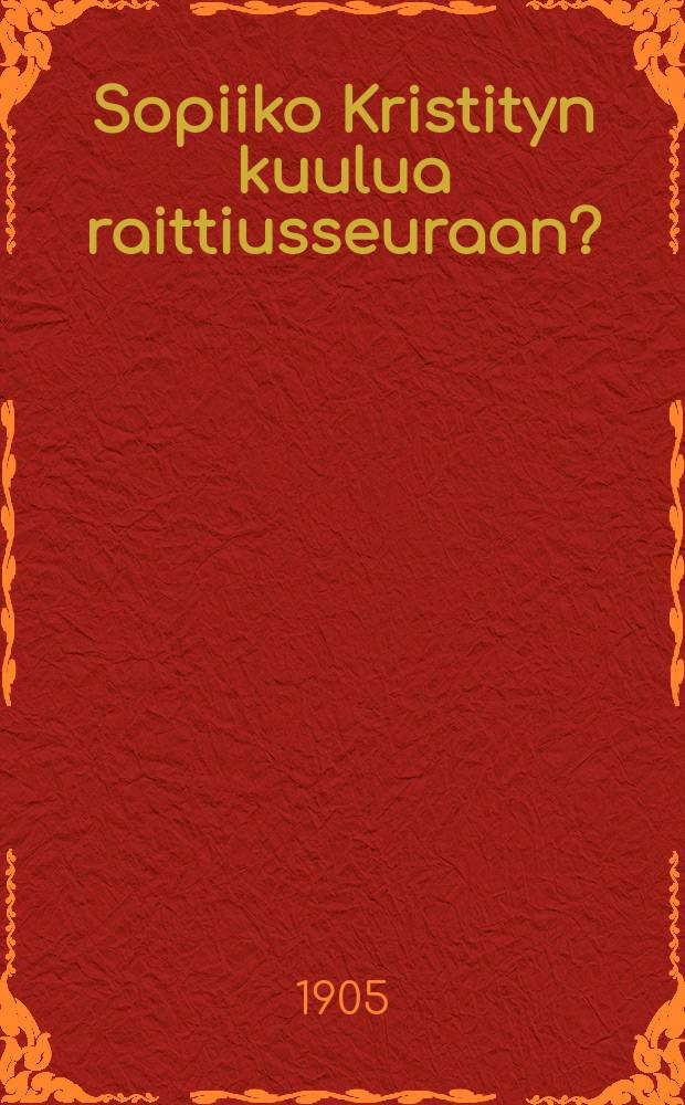 Sopiiko Kristityn kuulua raittiusseuraan?
