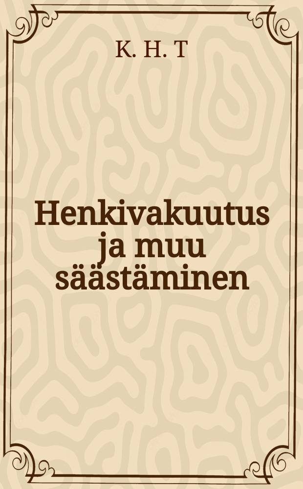 Henkivakuutus ja muu säästäminen