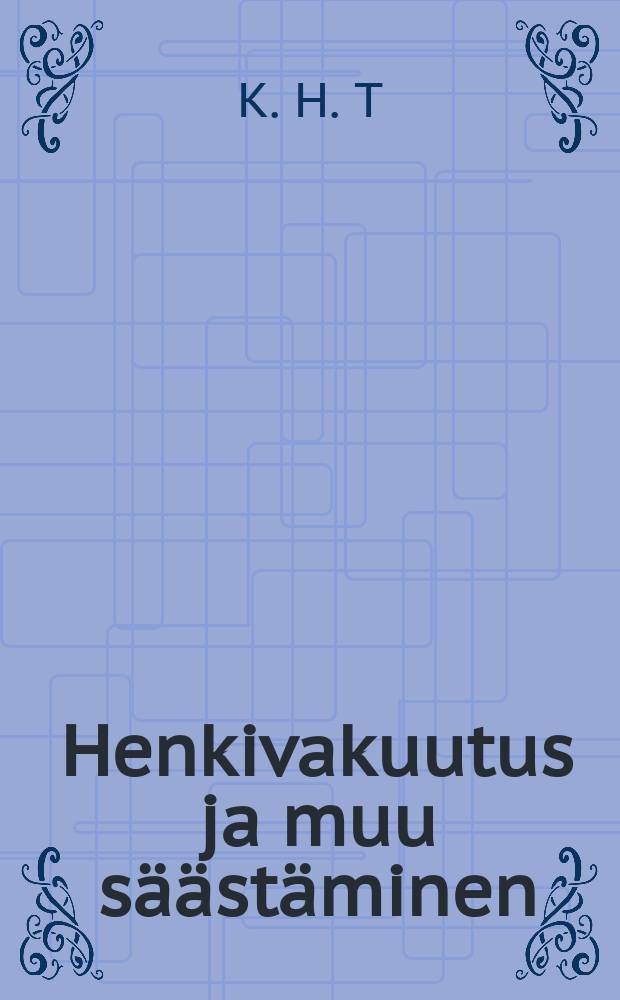 Henkivakuutus ja muu säästäminen