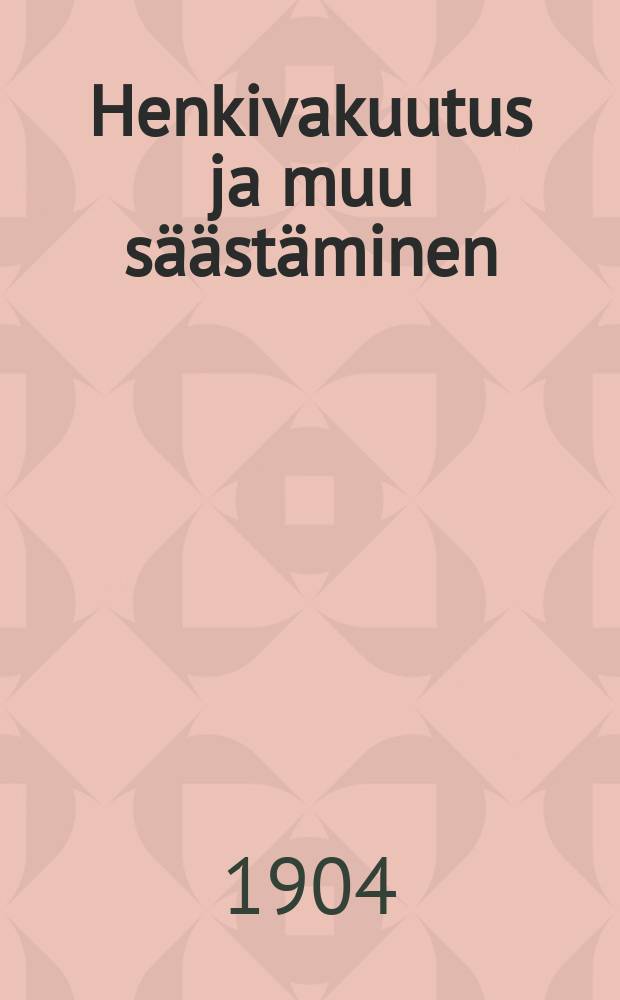 Henkivakuutus ja muu säästäminen