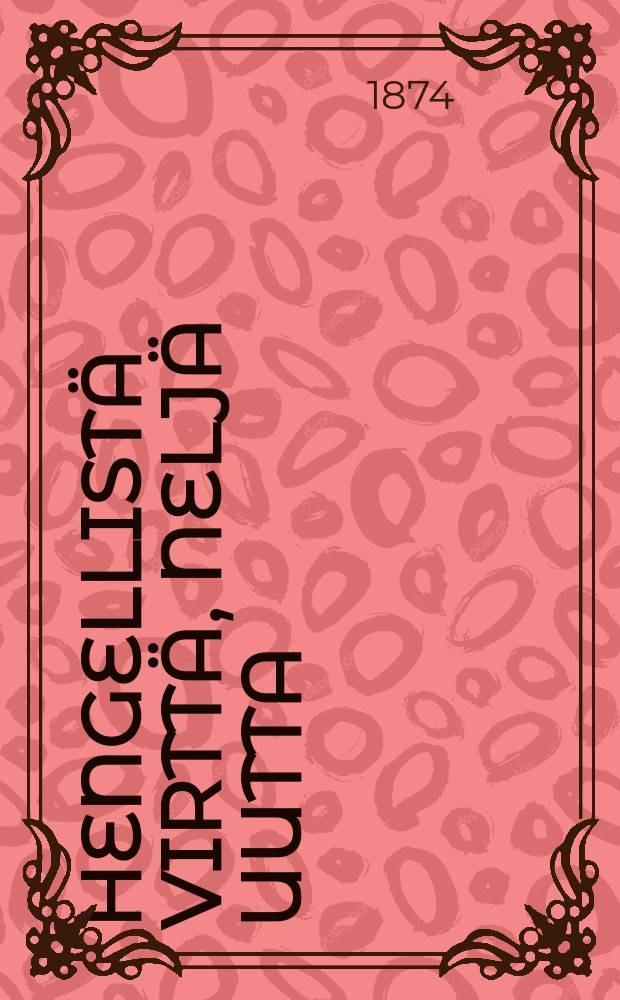 Hengellistä virttä, neljä uutta : sionin lasten vaelluksesta täälla eramaalla