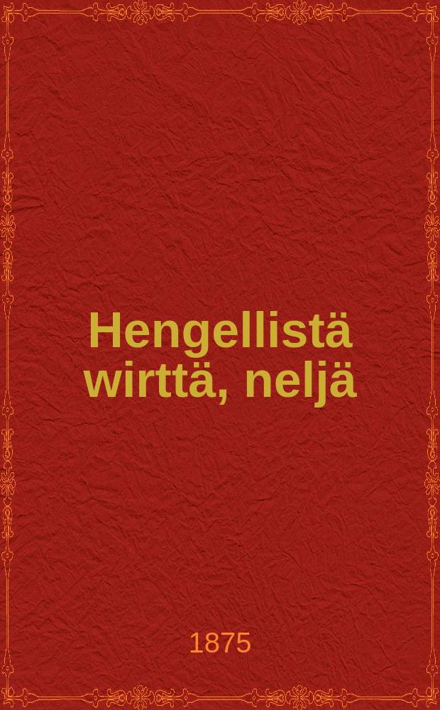 Hengellist&auml; wirtt&auml;, nelj&auml;